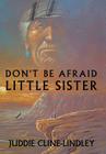 Don't Be Afraid Little Sister Cover Image