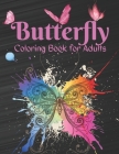 Butterfly Coloring Book for Adults: Amazing coloring book with Butterfly Stress Relieving Designs 60 Unique and Beautiful designs Cover Image