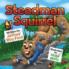 Steadman Squirrel By Jeffrey Roy Ford Cover Image