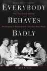 Everybody Behaves Badly: The True Story Behind Hemingway's Masterpiece The Sun Also Rises By Lesley M. M. Blume Cover Image