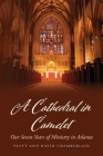 A Cathedral in Camelot: Our Seven Years of Ministry in Atlanta By Patty Chamberlain, David Chamberlain Cover Image