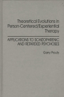 Theoretical Evolutions in Person-Centered/Experiential Therapy: Applications to Schizophrenic and Retarded Psychoses By Garry F. Prouty Cover Image