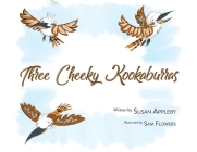 Three Cheeky Kookaburras By Susan Appleby, Sam Flowers (Illustrator) Cover Image