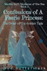 Confessions of A Faerie Princess: The Order of The Golden Tyde: Maddie McT: Mysteries of The Fae By Sue Buttermark Cover Image
