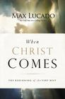 When Christ Comes: The Beginning of the Very Best By Max Lucado Cover Image