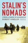 Stalin's Nomads: Power and Famine in Kazakhstan (Central Eurasia in Context) By Robert Kindler, Cynthia Klohr (Translated by) Cover Image
