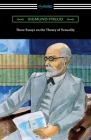 Three Essays on the Theory of Sexuality By Sigmund Freud, A. A. Brill (Translator) Cover Image