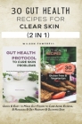 30 Gut Health Recipes for Clear Skin: Quick & Easy to Make Foods to Cure Acne, Eczema, & Rosacea & Get Radiant & Glowing Body By Wilson Campbell Cover Image