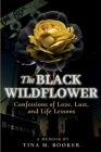 The Black Wildflower: Confessions of love, lust and life lessons Cover Image