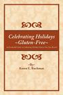 Celebrating Holidays Gluten-Free: An Invaluable Guide to Celebrating Holidays Gluten-Free Year-Round By Karen E. Ruckman Cover Image