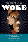 The Risk of Being Woke: Sermonic Reflections for Activists By Curtiss P. DeYoung Cover Image