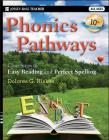 Phonics Pathways: Clear Steps to Easy Reading and Perfect Spelling (Jossey-Bass Teacher) Cover Image