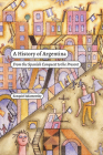 A History of Argentina: From the Spanish Conquest to the Present (Latin America in Translation) By Ezequiel Adamovsky, Rebecca Wolpin (Translator) Cover Image