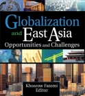 Globalization and East Asia: Opportunities and Challenges By Erdener Kaynak, Khosrow Fatemi Cover Image