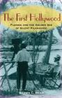 The First Hollywood: Florida and the Golden Age of Silent Filmmaking By Shawn C. Bean Cover Image