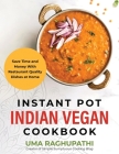 Instant Pot Indian Vegan Cookbook: Save Time and Money with Restaurant Quality Dishes at Home By Raghupathi Cover Image