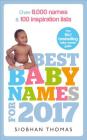 Best Baby Names for 2017: Over 8,000 Names and 100 Inspiration Lists By Siobhan Thomas Cover Image