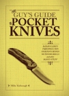 The Guy's Guide to Pocket Knives: Badass Games, Throwing Tips, Fighting Moves, Outdoor Skills and Other Manly Stuff By Mike Yarbrough Cover Image