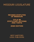 Revised Statutes of Missouri Title 36 Statutory Actions and Torts 2020 Edition: West Hartford Legal Publishing Cover Image