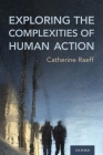 Exploring the Complexities of Human Action By Catherine Raeff Cover Image