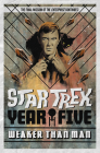 Star Trek: Year Five - Weaker Than Man (Book 3) By Jackson Lanzing, Collin Kelly, Jody Houser, Angel Hernandez (Illustrator), J.K. Woodward (Illustrator) Cover Image