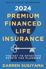 2024 Premium Financed Life Insurance: The Key To Effective Estate Tax Planning Cover Image