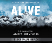 Alive: The Story of the Andes Survivors By Piers Paul Read, Paul Ansdell (Narrated by) Cover Image