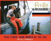 Pretty Rugged: True Stories From Women Of The Sea By Ali Farrell Cover Image