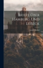 Briefe Über Hamburg Und Lübeck By Garlieb Merkel Cover Image