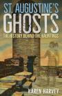St. Augustine's Ghosts: The History Behind the Hauntings Cover Image
