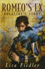 Romeo's Ex: Rosalind's Story By Lisa Fiedler Cover Image
