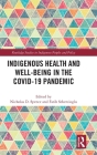 Indigenous Health and Well-Being in the COVID-19 Pandemic By Nicholas D. Spence (Editor), Fatih Sekercioglu (Editor) Cover Image