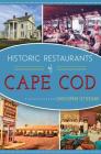 Historic Restaurants of Cape Cod (American Palate) By Christopher Setterlund Cover Image