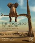 The Psychology of Humor: An Integrative Approach By Rod A. Martin, Thomas Ford Cover Image