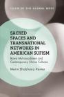 Sacred Spaces and Transnational Networks in American Sufism Bawa Muhaiyaddeen and Contemporary Shrine Cultures (Islam of the Global West) Cover Image