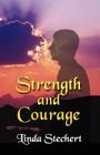 Strength and Courage By Linda Stechert Cover Image