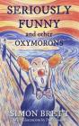 Seriously Funny, and Other Oxymorons (Gift Books) Cover Image