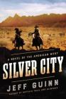 Silver City: A Novel of the American West (A Cash McLendon Novel #3) By Jeff Guinn Cover Image