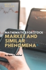 Mathematics for Stock Market and Similar Phenomena By Jigna V. Panchal Cover Image