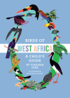 Birds of West Africa: A Child's Guide By Virginia W. Dike Cover Image