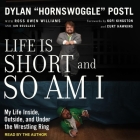 Life Is Short and So Am I Lib/E: My Life Inside, Outside, and Under the Wrestling Ring By Ross Owen Williams (Contribution by), Ian Douglass (Contribution by), Postl Cover Image