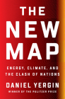 The New Map: Energy, Climate, and the Clash of Nations By Daniel Yergin Cover Image