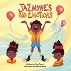 Jazmyne's Big Emotions: A Kids Book about Managing Feelings By Tom Tracy, Beatriz Mello (Illustrator) Cover Image