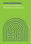 Neurotransmissions: Essays on Psychedelics from Breaking Convention By David Luke (Editor), Dave King (Editor) Cover Image