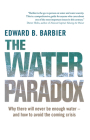 The Water Paradox: Overcoming the Global Crisis in Water Management Cover Image