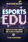 Esports in Education: Exploring Educational Value in Esports Clubs, Tournaments and Live Video Productions Cover Image
