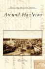 Around Hazleton By Richard W. Funk, Irwin J. Cohen Cover Image