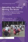 Sounding the Dance, Moving the Music: Choreomusicological Perspectives on Maritime Southeast Asian Performing Arts By Mohd Anis Nor (Editor), Kendra Stepputat (Editor) Cover Image