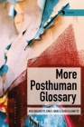 More Posthuman Glossary By Rosi Braidotti (Editor), Emily Jones (Editor), Goda Klumbyte (Editor) Cover Image