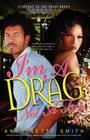 I'm a Drag, Not a Fag By Antoinette Smith Cover Image